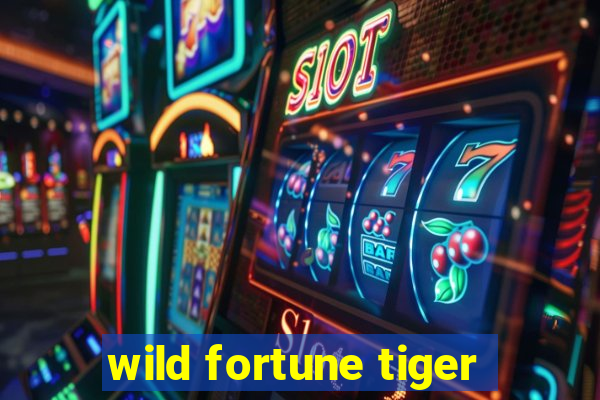 wild fortune tiger